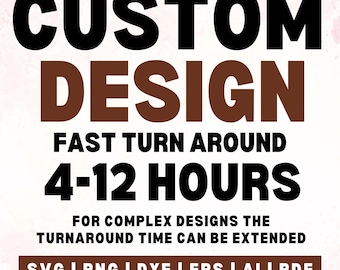 Custom Design, Custom SVG, Custom PNG, Personalized SVG, Custom Name svg, Custom vector files, Custom Graphic Design Service, Cricut Files