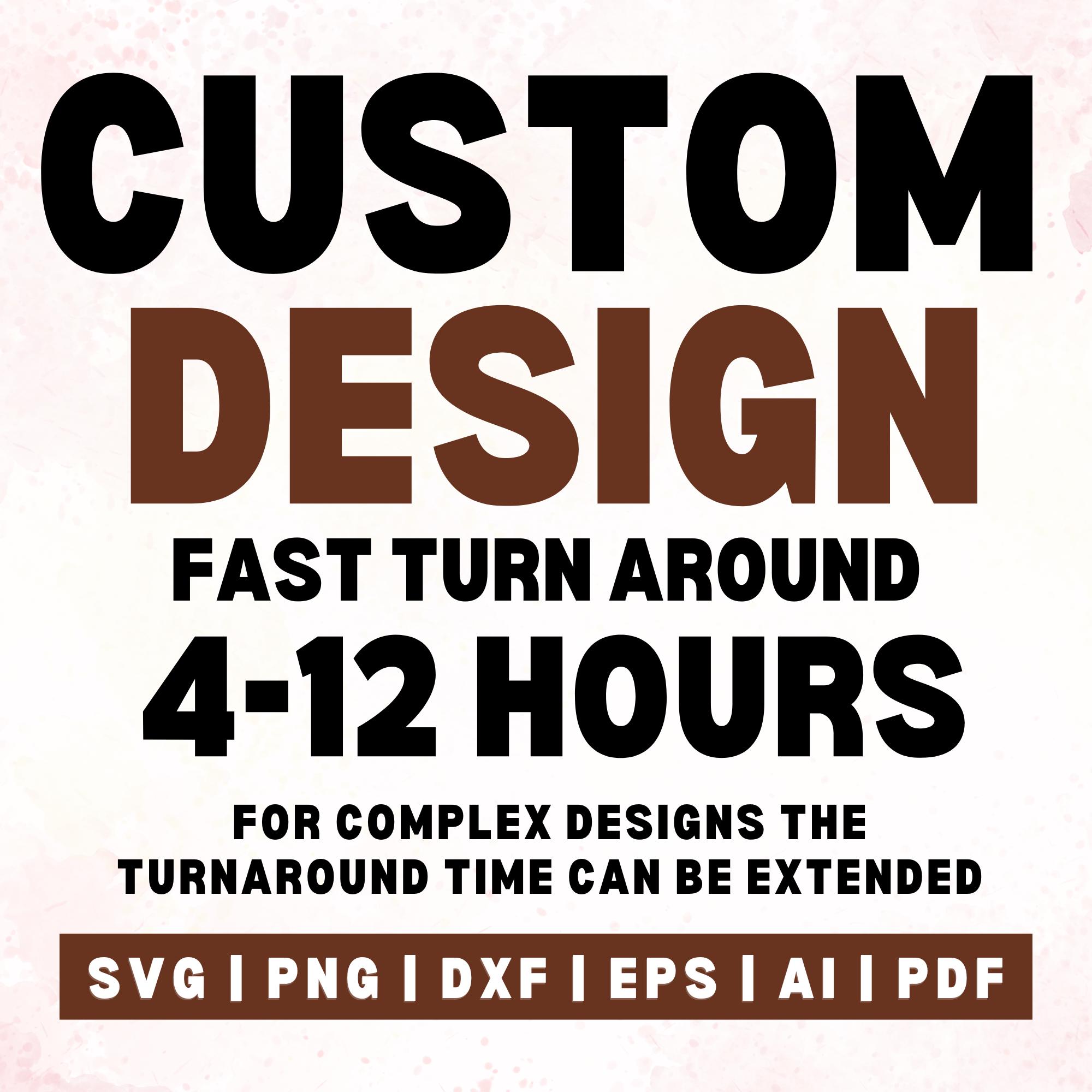 Custom Design, Custom SVG, Custom PNG, Personalized SVG, Custom Name svg, Custom vector files, Custom Graphic Design Service, Cricut Files