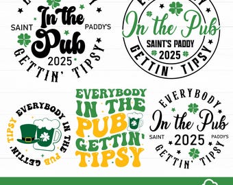May include: Four different designs for a St. Patrick's Day SVG cut file. Each design features the text "Everybody in the Pub Gettin' Tipsy" with a shamrock and the year 2025. The designs are in black, green, and yellow.