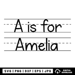 May include: Black and white digital design with the text "A is for Amelia" in a handwriting style, above and below the text are dashed and solid lines. The bottom of the image includes file type options and a digital download icon.