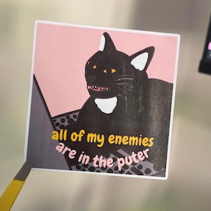 computer cat sticker, vinyl sticker, all my enemies are in the puter, cat gift, cat sticker, cat meme, meme sticker, black cat, stickers