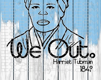 Harriet Tubman - We Out Black History SVG File