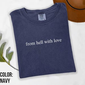 From Hell With Love Shirt, Dark Humor Comfort Colors Tee, Moody Sarcastic Quote T-Shirt, Soft Cotton Edgy Graphic, Bold Aesthetic Top