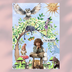 May include: A collage featuring a young girl sitting on a wooden stool in a whimsical forest setting. The girl is surrounded by various fantastical creatures, including a unicorn, a gnome, a rabbit, a fairy, an owl, and a cat. The text "I'M BORED" is written in black letters on a white background.