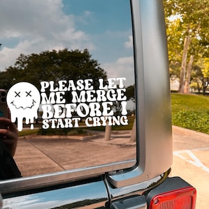 Vinyl Car / Truck / SUV Decal | Please Let Me Merge Before I Start Crying | Smiley Face | Funny Bumper Sticker | Customizable Colors