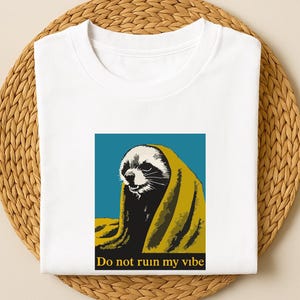 Do not ruin my vibe Raccoon T-Shirt  Gift For Summer time png