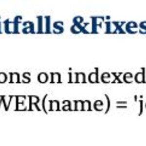 May include: Text explaining common pitfalls and fixes when working with indexed columns in databases. The example uses the LOWER function on the 'name' column, which prevents index use.