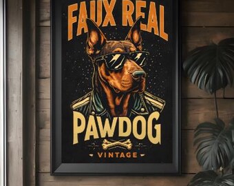 Faux Real Pawdog Poster – Funny Doberman Wall Art, Retro Dog Digital Print for Pet Lovers, Man Cave Decor, Instant Download