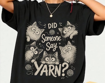 Did Someone Say Yarn Funny Cat Crochet Knitting Crafting T-Shirt, Cat Lover Gift, Crochet Crafter Graphic Tee