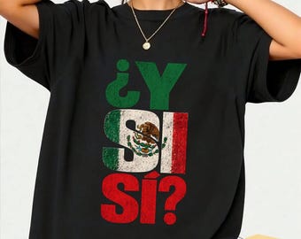 Y Si Si? Mexiko Y Si Sí Flagge Mexikanisches Lustiges T-Shirt, Mexikanisches Stolz Geschenk, Mexiko Flagge Grafik T-Shirt, Fiesta Liebhaber Shirt