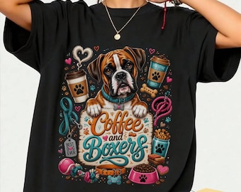 Coffee and Boxer Funny Dog Owner Coffee Lover T-Shirt, Boxer Dog Mom Gift, Coffee Lover Graphic Tee