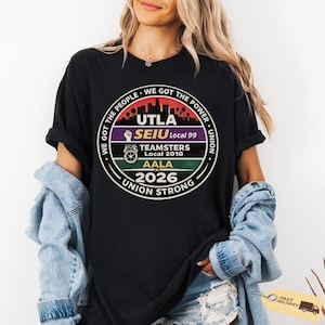 Labor Movement UTLA SEIU AALA We Got The People Womens Mens T-Shirt, union solidarity Gift, labor rights Graphic Tee