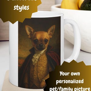 Puede incluir: Una taza de cerámica blanca con el retrato impreso de un chihuahua marrón vestido con un chaleco dorado ornamentado, una corbata blanca y una capa roja oscura. La taza incluye textos superpuestos que dicen 5 different styles y Your own personalized pet/family picture.