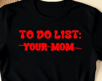 To Do Liste Ihrer Mutter Lustiges Meme Witze (ON BACK) T-Shirt, lustiges sarkastisches T-Shirt, Meme Shirt, humorvolles Witz T-Shirt, lustiges Liste Shirt, frecher Witz