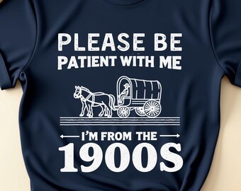 Please  I'm From the 1900s Funny Over the Hill T-Shirt, Vintage Humor Tee, Retro Sarcastic Shirt, 90s Nostalgia Gift, Aging Funny