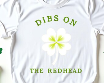 Grappige Ierse St. Patrick's Day Shamrock Dibs On The Redhead T-shirt, Shamrock Tee, shirt Ierse humor, St. Patrick's Day-shirt, roodharige