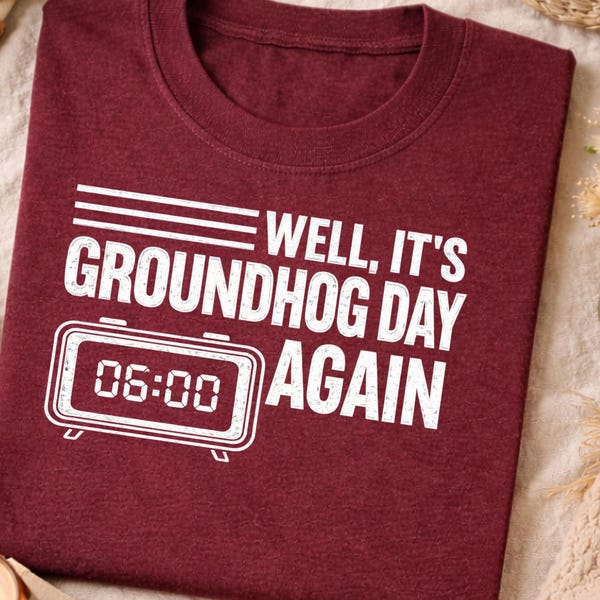 Well Its Groundhog Day Again, Funny Woodchuck Groundhog Humor, Seasonal Repetition Joke Shirt, Winter Animal Theme, Groundhog Tradition Gift