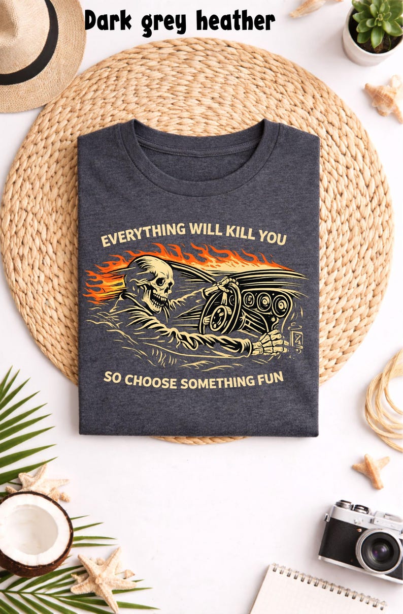 Todo te matará, así que elige algo divertido, camiseta divertida de esqueleto de conductor, camiseta de humor negro con cita, camiseta gráfica vintage de hot rod, camiseta de motociclista imagen 5