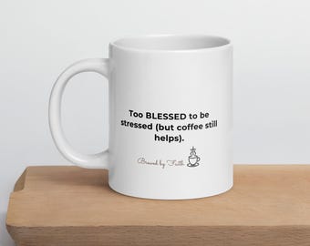 Too Blessed - Tazza da caffè cristiana / Regalo basato sulla fede per donne e uomini / Tazza con versetto della Bibbia / Tazza da caffè religiosa