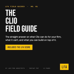 May include: A black digital document titled The Clio Field Guide, No. 01 by Law Firm Architects. The text includes a description of Clio's capabilities, a yellow button labeled Includes the LFA Score, and notes it is an instant PDF with 13 pages.