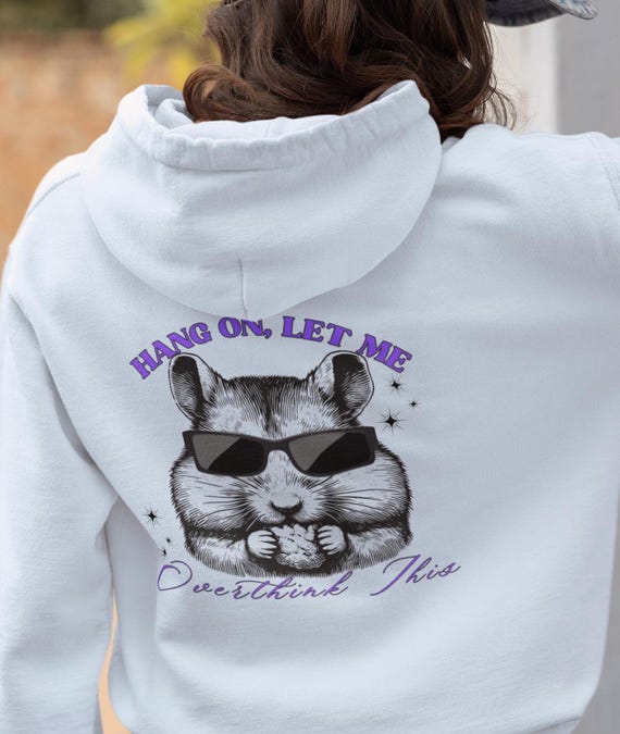 Funny Hamster Hoodie, Hang on Let Me Overthink This Sweatshirt