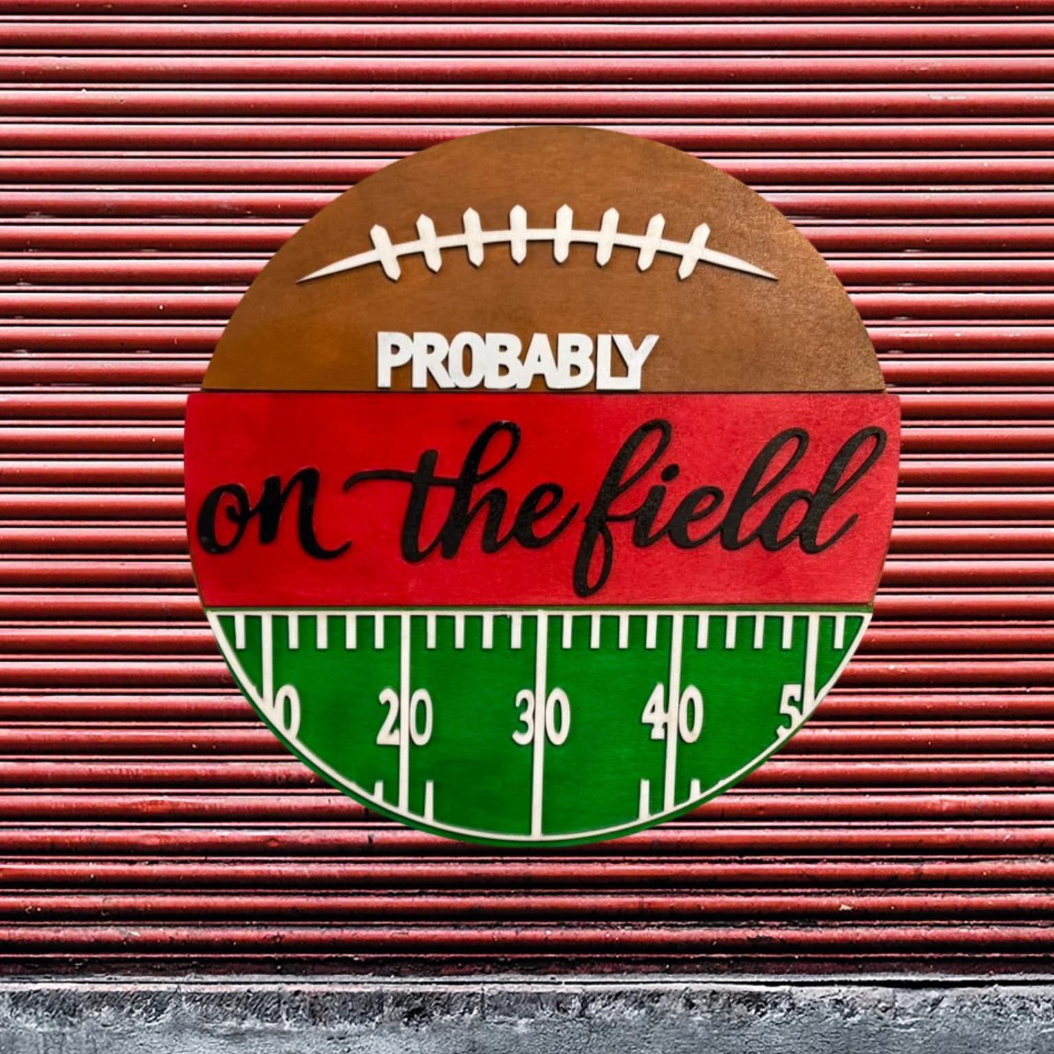 Football Field Wall Sign – “Probably On the Field” Decor – Custom Team Colors  - Thumbnail 4
