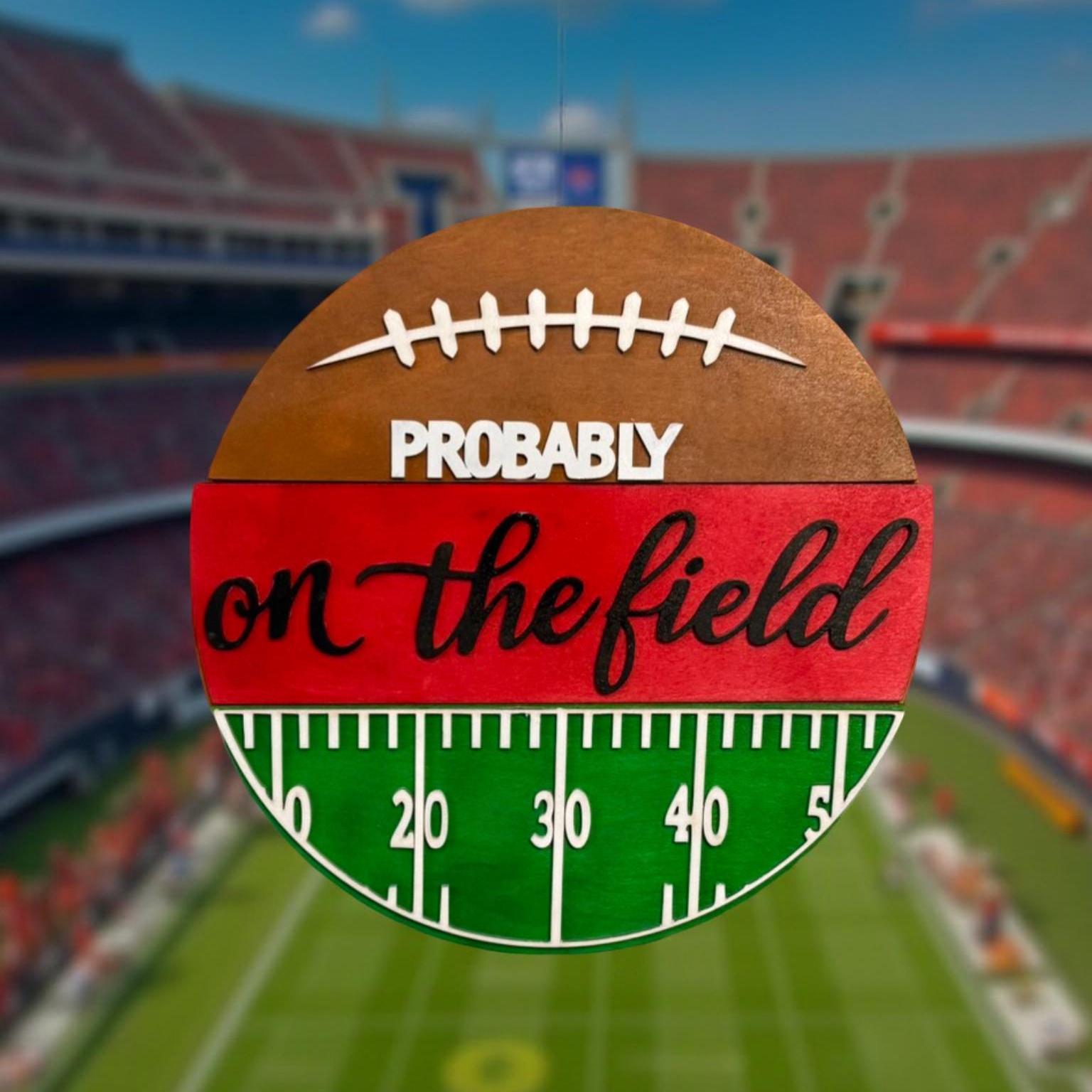 Football Field Wall Sign – “Probably On the Field” Decor – Custom Team Colors  - Thumbnail 2