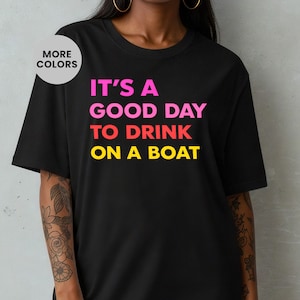C'est une bonne journée pour prendre un verre sur un bateau T-shirt couleurs confort, T-shirt de fête Lake Life, cadeau croisière d'été, vêtements de ponton pour le week-end