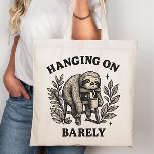 Sloth Tote Bag, Funny Sloth Gift, Hanging On Barely Tote, Cute Animal Canvas Bag, Lazy Sloth Tote, Eco Friendly Reusable Tote Bag