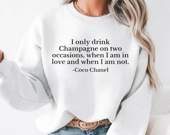 Coco Chanel Quote Sweatshirt For Women, Champagne Quote Shirt, Fashion Graphic Pullover, Classy Cozy Top, Funny Chic Gift For Her