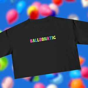 BALLOONATIC - Crop Tee, graphic shirt, funny shirt, weird, balloon, balloon animal, circus, clown