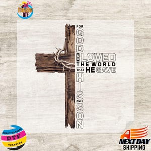 May include: A wooden cross with a crown of thorns and the text "For God So Loved The World That He Gave His Only Son." The cross is made of dark brown wood with visible grain. The text is in a bold, sans-serif font.