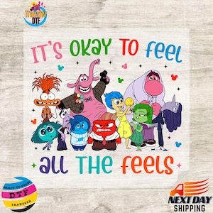May include: A colorful graphic design featuring the characters from the movie Inside Out. The characters are all smiling and standing together. The text "It's okay to feel all the feels" is written in a colorful font.