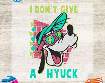 Disney Goofy I Don't Give A Hyuck DTF Transfer