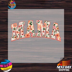Flowers Mama DTF Transfers, Mama Ready to Press, T-shirt Transfers, Heat Transfer, Direct to Film, Motherhood, Flowers DTF, Mothers Day Dtf