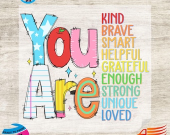May include: A colorful graphic design with the words "You Are" in large, stylized letters. The letters are decorated with stars, lines, and a pencil. The words "Kind, Brave, Smart, Helpful, Grateful, Enough, Strong, Unique, Loved" are listed vertically in rainbow colors.