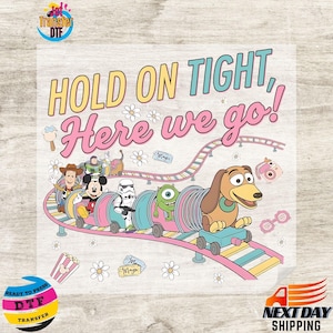 May include: A colorful graphic featuring Disney characters on a roller coaster with the text "HOLD ON TIGHT, Here we go!". Characters include Woody, Mickey Mouse, a Stormtrooper, Mike Wazowski, and Slinky Dog. The design includes flowers and a camera.