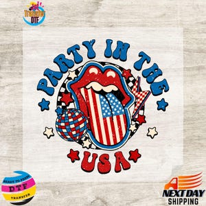 May include: A DTF transfer featuring a red, white, and blue design. The design includes a mouth with the American flag as the tongue, the words "PARTY IN THE USA", stars, and a disco ball.