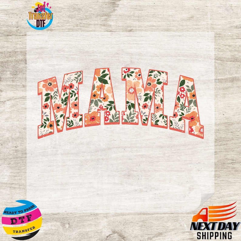 Flowers Mama DTF Transfers, Mama Ready to Press, T-shirt Transfers, Heat Transfer, Direct to Film, Motherhood, Flowers DTF, Mothers Day Dtf