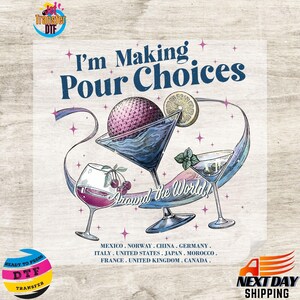 May include: A whimsical illustration featuring three cocktail glasses with various drinks, a lemon slice, and a decorative sphere. The text "I'm Making Pour Choices" and "Around the World!" is displayed. Countries listed below.