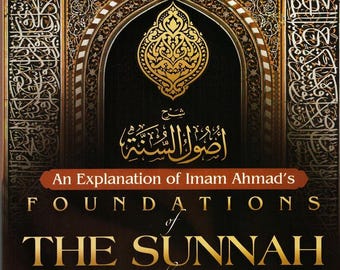 An Explanation of Imam Ahmad's Foundations of the Sunnah By Rabee' Ibn Haadee 'Umayr al-Madkhalee