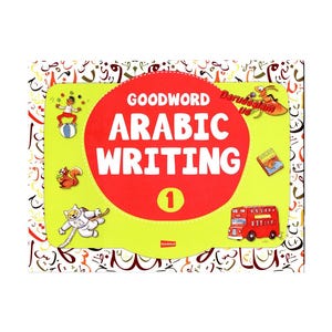 May include: A children's book titled "Goodword Arabic Writing 1." The cover features a large red circle with white text, surrounded by a yellow background with cartoon illustrations of a squirrel, cat, and a red double-decker bus.