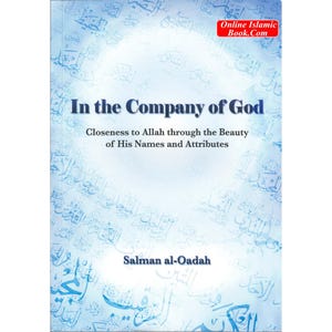 Na Companhia de Deus: Proximidade com Alá Através da Beleza de Seus Nomes e Atributos Por Salman Al-Oadah, PhD