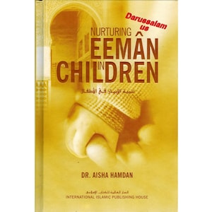 Puede incluir: Una portada de libro con un fondo amarillo dorado. El título "Nurturing Eeman in Children" se muestra en letras grandes y en negrita. También es visible el nombre del autor, Dr. Aisha Hamdan. La imagen incluye texto en árabe y el nombre de la editorial.
