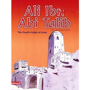 May include: Book cover with the title "Ali Ibn Abi Talib" in red and white lettering. The image features an illustration of a white building with a tower and a desert landscape against an orange background. The text "The Fourth Caliph of Islam" is also present.