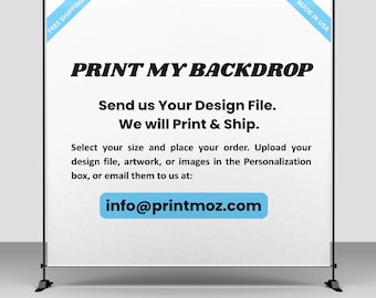 May include: A white rectangular backdrop mounted on a black metal stand. The text reads: PRINT MY BACKDROP, Send us Your Design File. We will Print & Ship. Select your size and place your order. Upload your design file, artwork, or images to info@printmoz.com.