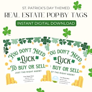 May include: Two printable St. Patrick's Day themed real estate pop-by tags. The tags feature a green shamrock design and the text "You don't need luck to buy or sell. Just the right agent." and "You don't need luck to buy or sell. St the right agent."