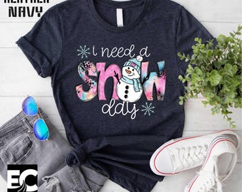 I Need A Snow Day T-Shirt, Winter Sweatshirt, Freezing Season Sweater, Winter Season T-Shirt, Cold Season Sweatshirt, Freezing T-Shirt