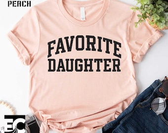 Favorite Daughter T-Shirt, Awesome Daughter Sweatshirt, Daughter Tee, Daughter Sweater, Gift for Daughter, Favorite Daughter Tee, Fall Vibes