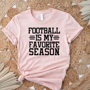 Football Is My Favorite Season Shirt, Football Shirt, Funny Football Tee, Soccer Lover Football Gift, Football Shirts, Tailgating tee